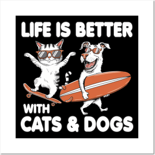 Life is Better with Cats & Dogs Posters and Art